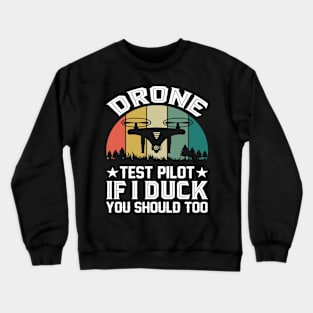 Vintage Drone Test Pilot - If I Duck You Should Too Crewneck Sweatshirt